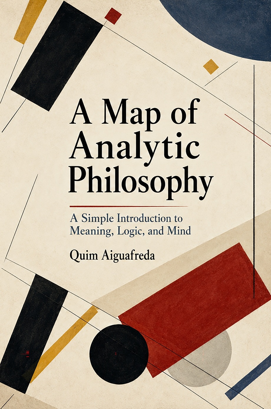 Cover of A Map of Analytic Philosophy: A Simple Introduction to Meaning, Logic, and Mind