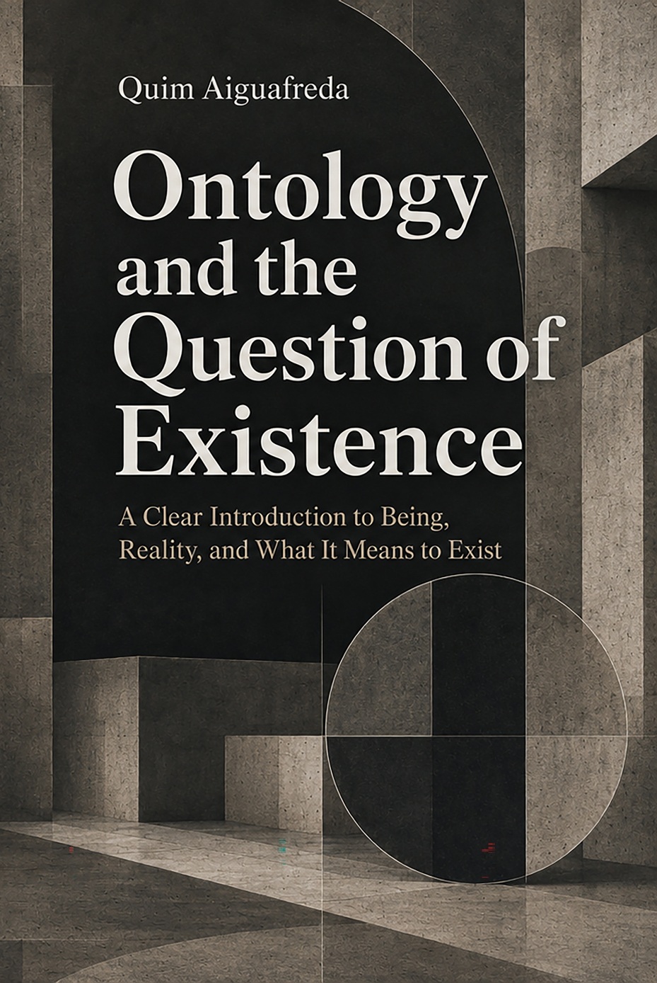Cover of Ontology and the Question of Existence: A Clear Introduction to Being, Reality, and What It Means to Exist