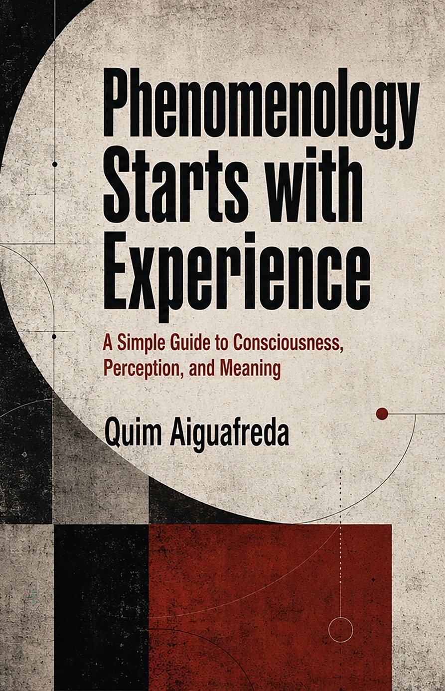 Cover of Phenomenology Starts with Experience: A Simple Guide to Consciousness, Perception, and Meaning