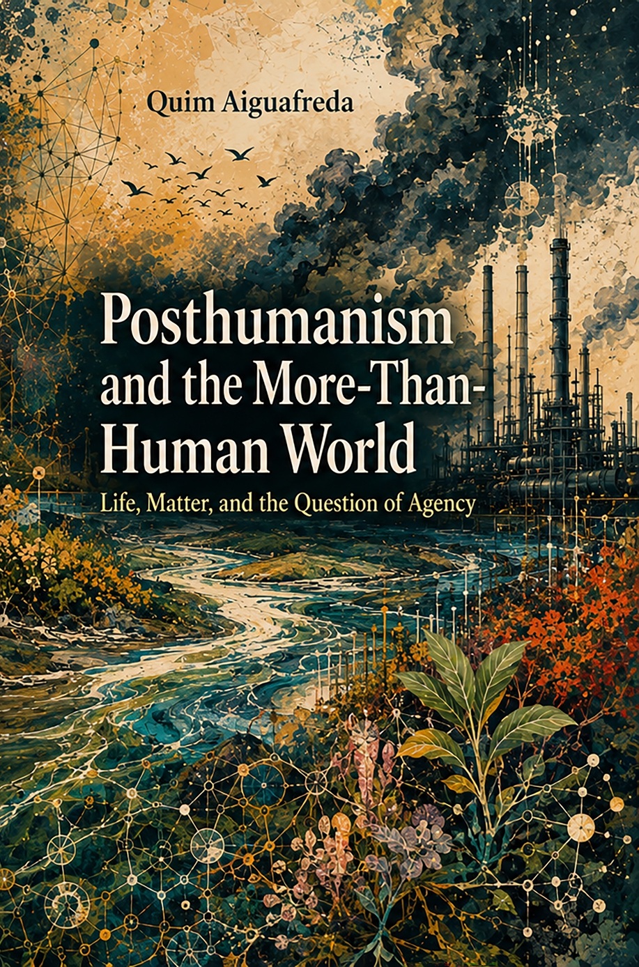 Cover of Posthumanism and the More-Than-Human World: Life, Matter, and the Question of Agency